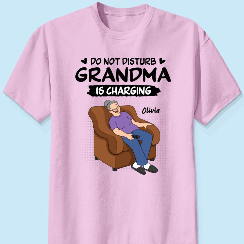 Do Not Disturb Grandma Is Charging - Personalized Shirt - Funny Mother's Day Gift For Grandma, Mom