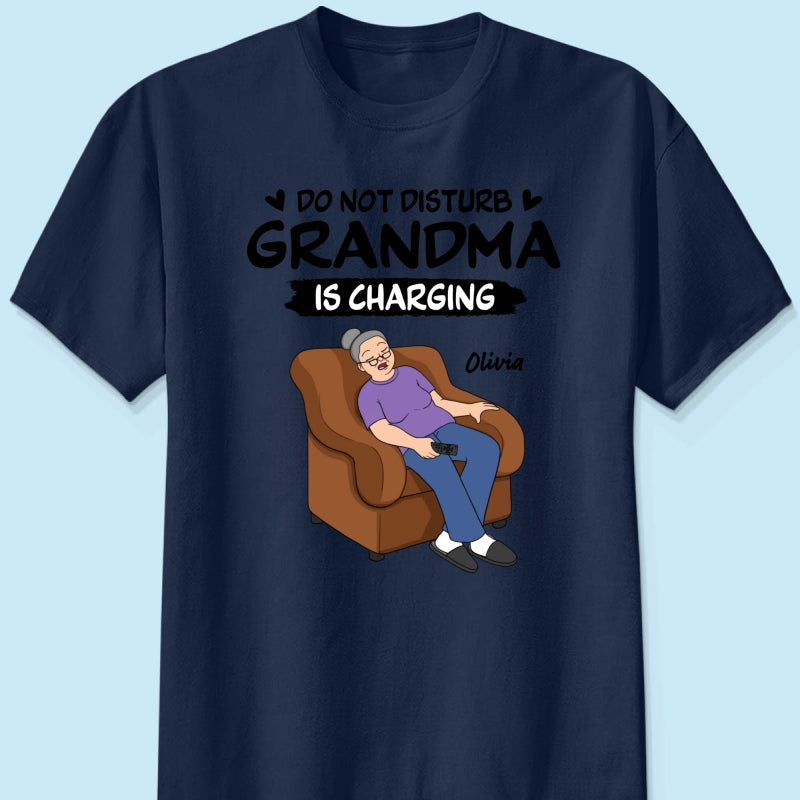 Do Not Disturb Grandma Is Charging - Personalized Shirt - Funny Mother's Day Gift For Grandma, Mom
