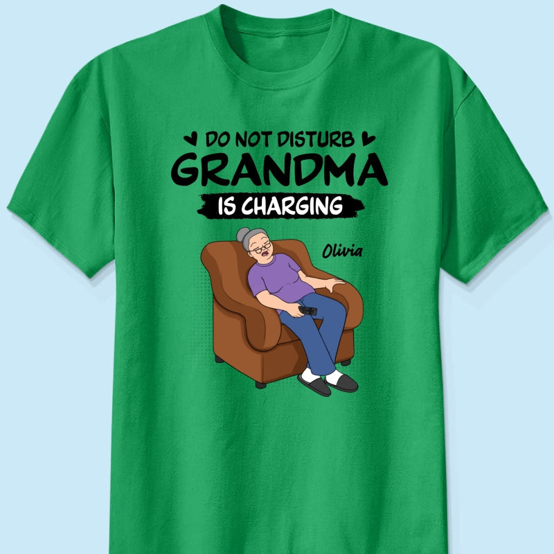Do Not Disturb Grandma Is Charging - Personalized Shirt - Funny Mother's Day Gift For Grandma, Mom