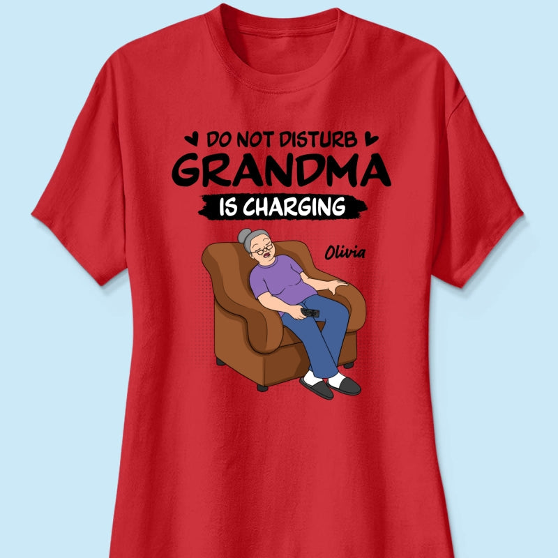 Do Not Disturb Grandma Is Charging - Personalized Shirt - Funny Mother's Day Gift For Grandma, Mom