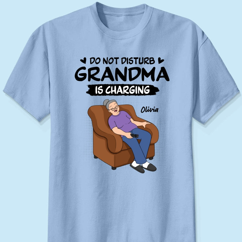 Do Not Disturb Grandma Is Charging - Personalized Shirt - Funny Mother's Day Gift For Grandma, Mom
