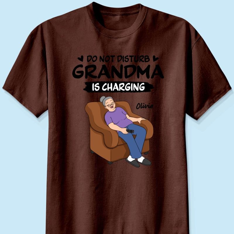 Do Not Disturb Grandma Is Charging - Personalized Shirt - Funny Mother's Day Gift For Grandma, Mom