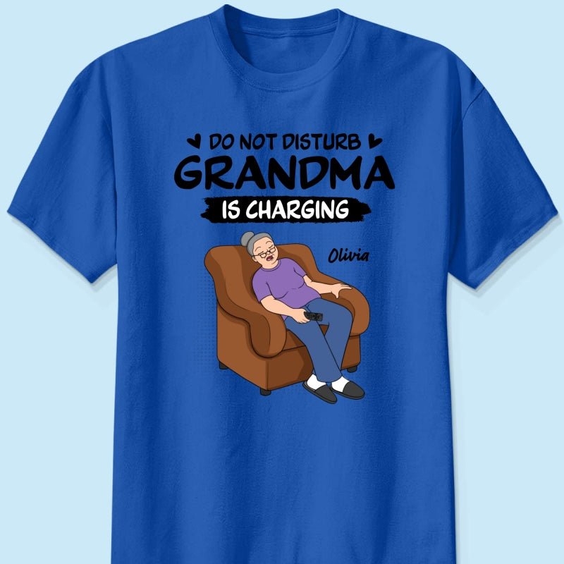 Do Not Disturb Grandma Is Charging - Personalized Shirt - Funny Mother's Day Gift For Grandma, Mom