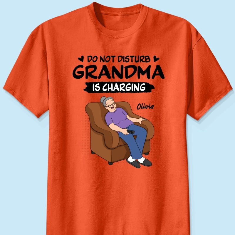 Do Not Disturb Grandma Is Charging - Personalized Shirt - Funny Mother's Day Gift For Grandma, Mom