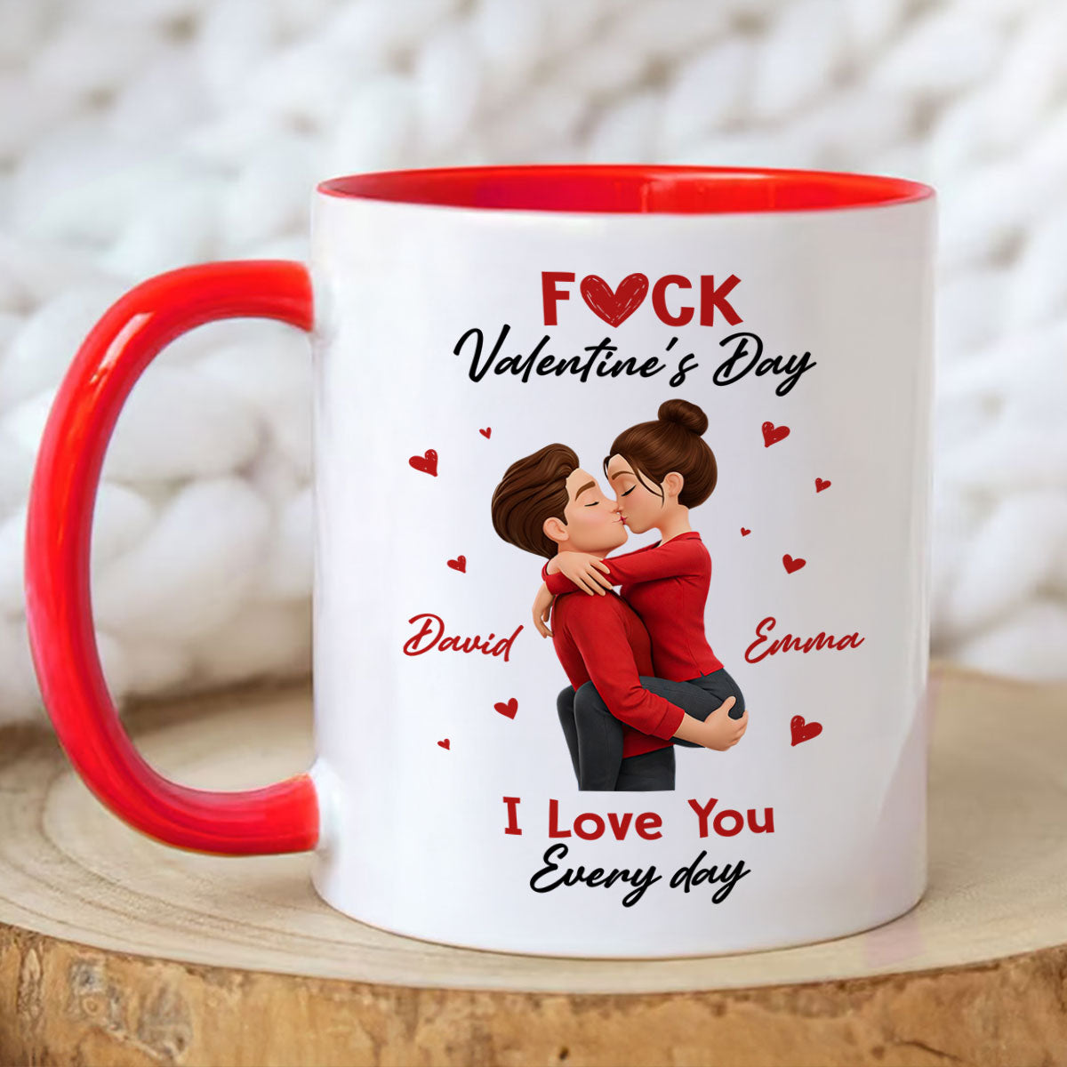 F*ck Valentine's Day I Love You Everyday - Personalized Mug - Funny Valentine's Day Gift for Her