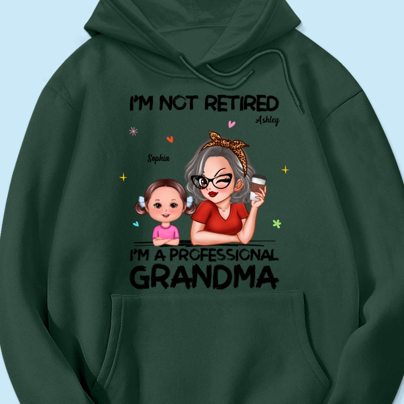 I'm Not Retired I'm A Professional Grandma - Personalized Shirt - Retirement Gift For Grandma