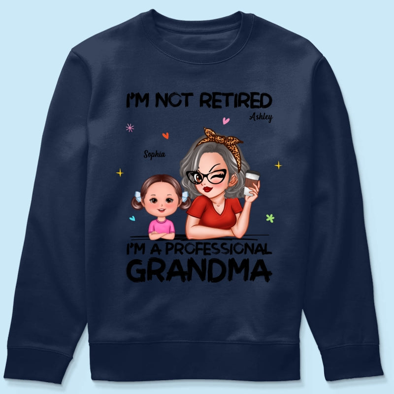 I'm Not Retired I'm A Professional Grandma - Personalized Shirt - Retirement Gift For Grandma