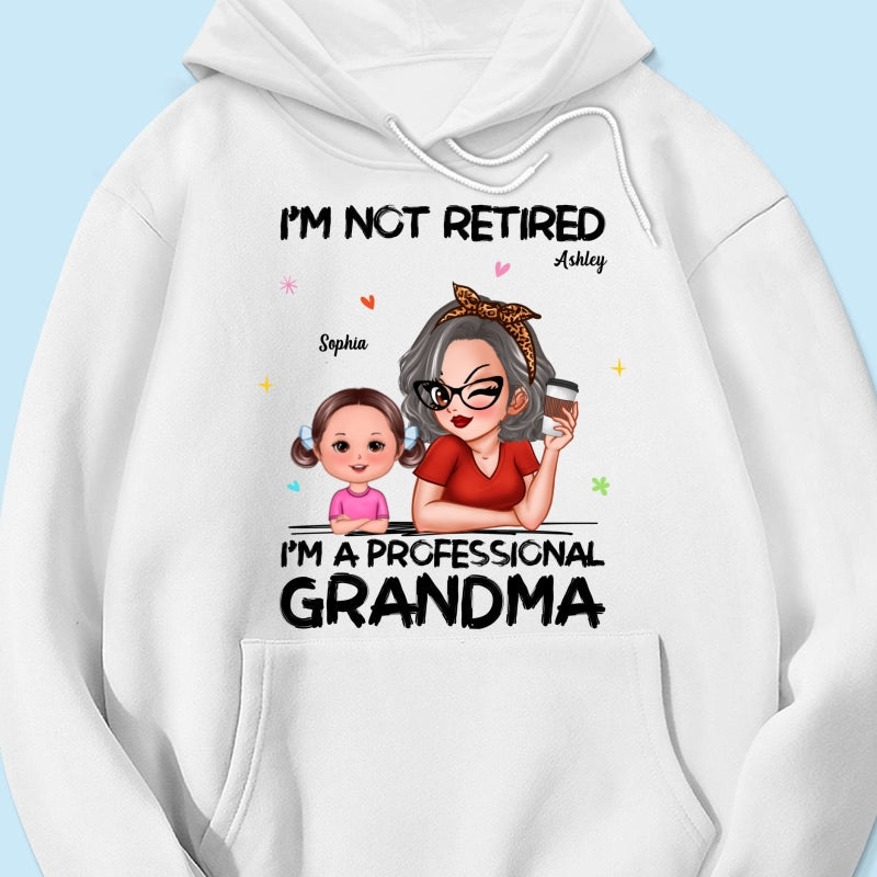 I'm Not Retired I'm A Professional Grandma - Personalized Shirt - Retirement Gift For Grandma