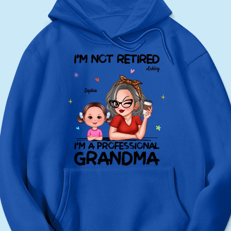 I'm Not Retired I'm A Professional Grandma - Personalized Shirt - Retirement Gift For Grandma