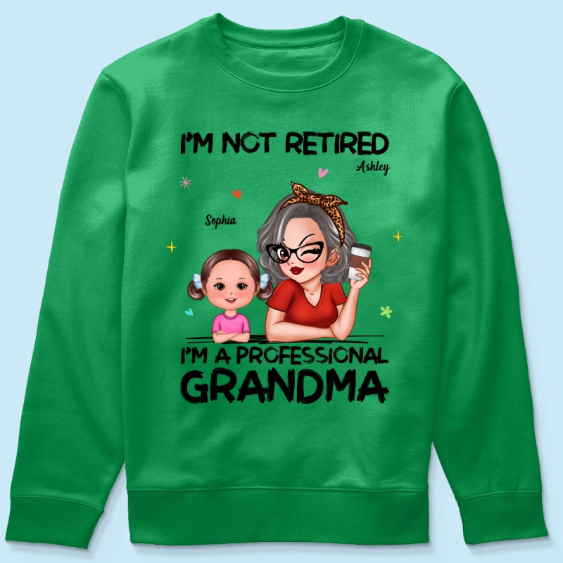 I'm Not Retired I'm A Professional Grandma - Personalized Shirt - Retirement Gift For Grandma