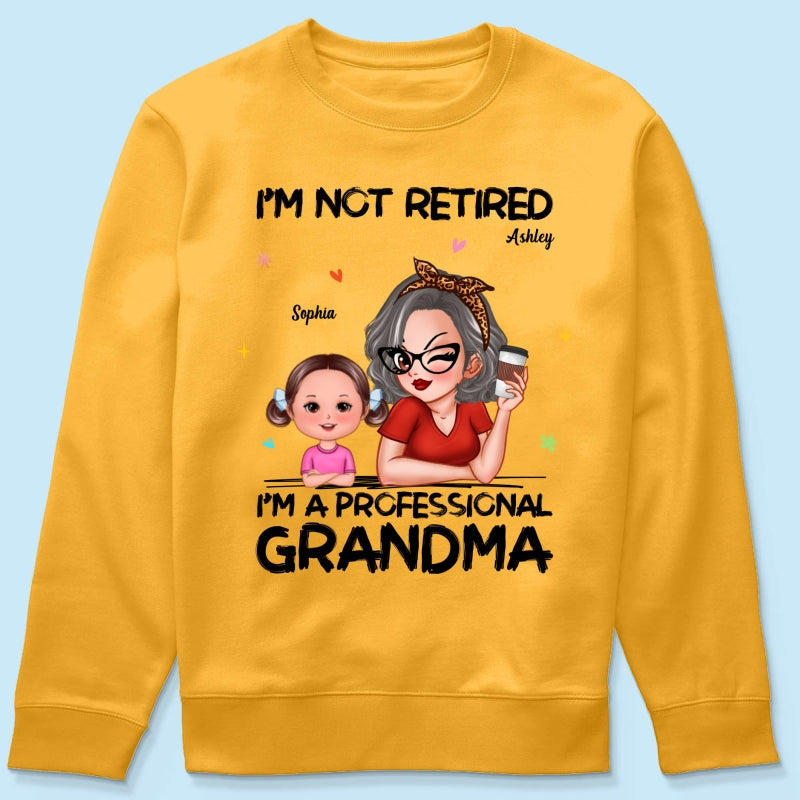 I'm Not Retired I'm A Professional Grandma - Personalized Shirt - Retirement Gift For Grandma
