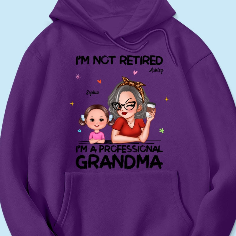 I'm Not Retired I'm A Professional Grandma - Personalized Shirt - Retirement Gift For Grandma