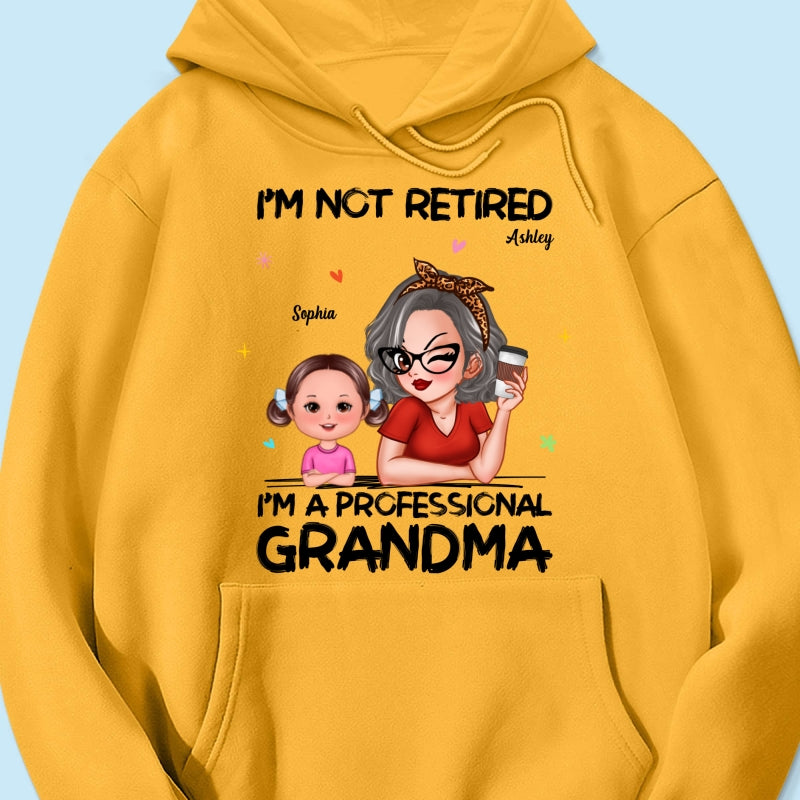 I'm Not Retired I'm A Professional Grandma - Personalized Shirt - Retirement Gift For Grandma