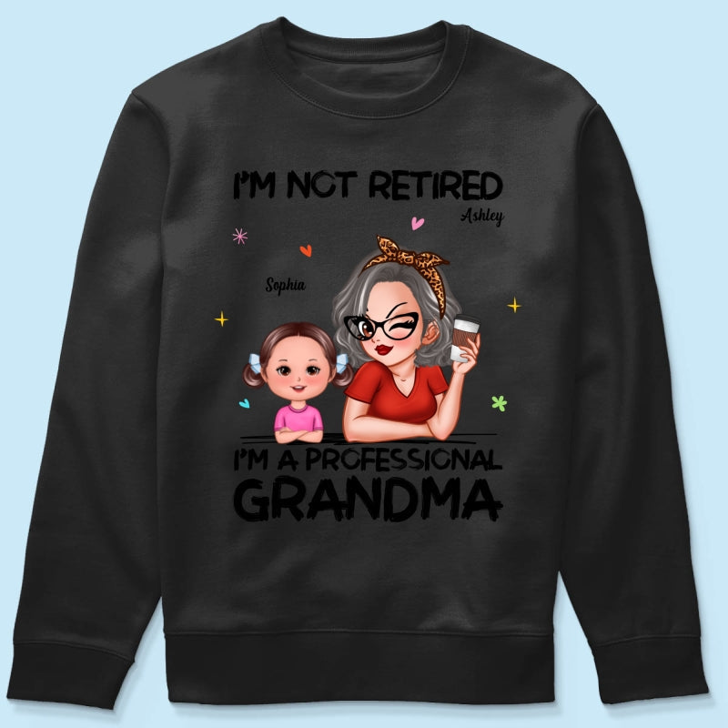 I'm Not Retired I'm A Professional Grandma - Personalized Shirt - Retirement Gift For Grandma