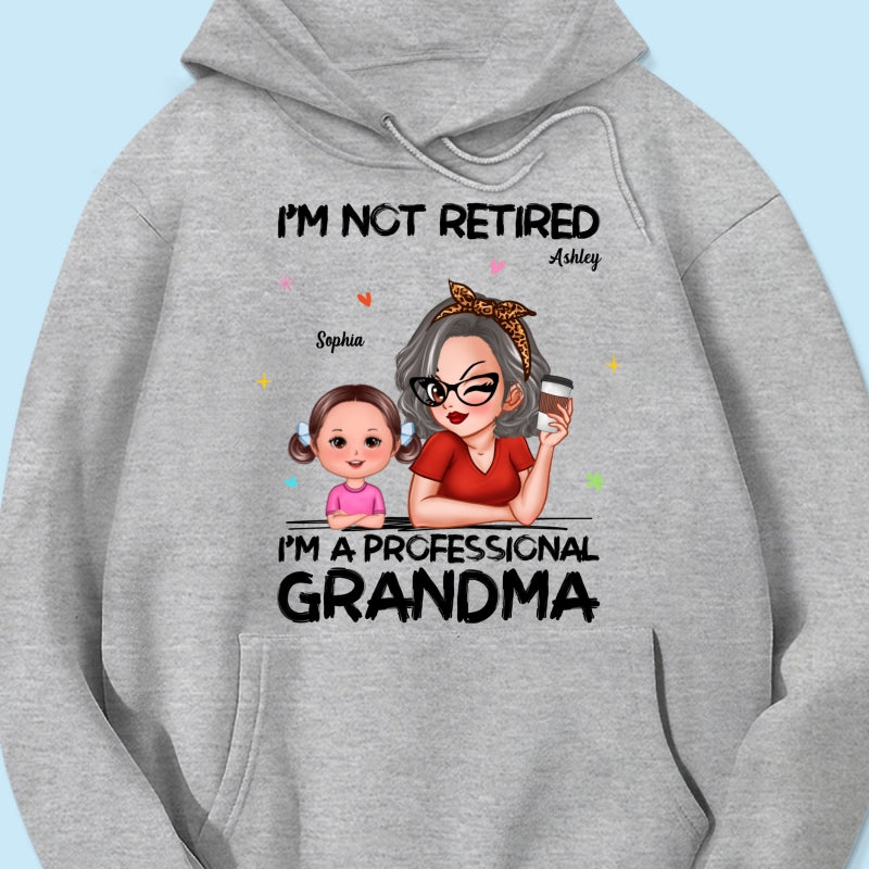 I'm Not Retired I'm A Professional Grandma - Personalized Shirt - Retirement Gift For Grandma
