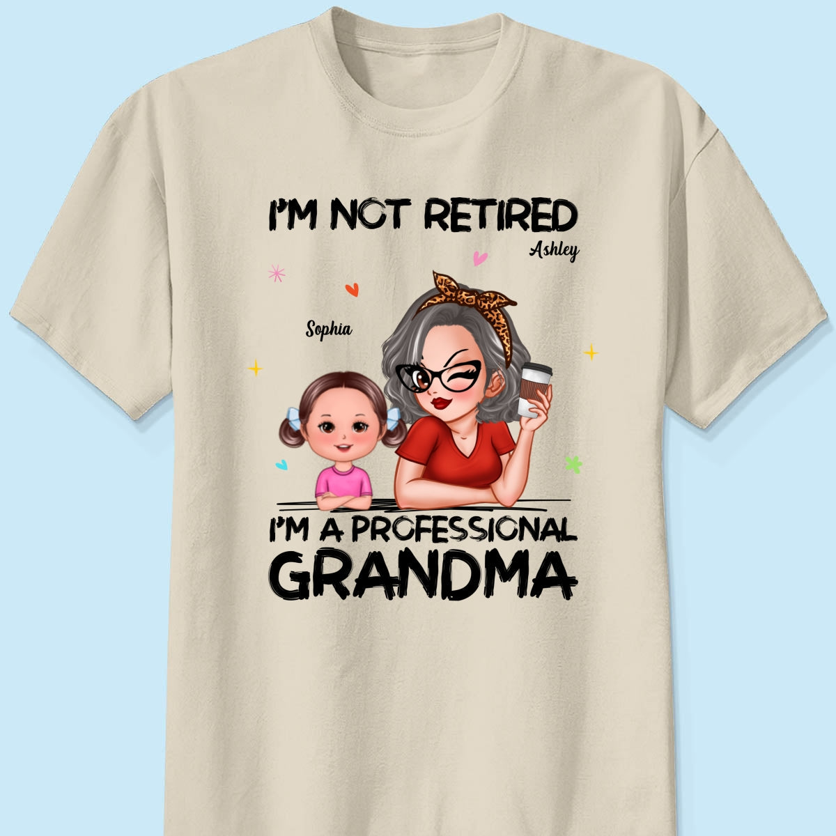 I'm Not Retired I'm A Professional Grandma - Personalized Shirt - Retirement Gift For Grandma