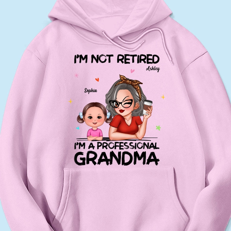 I'm Not Retired I'm A Professional Grandma - Personalized Shirt - Retirement Gift For Grandma
