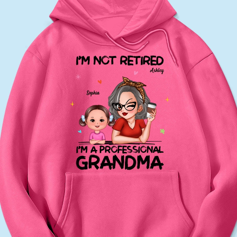 I'm Not Retired I'm A Professional Grandma - Personalized Shirt - Retirement Gift For Grandma