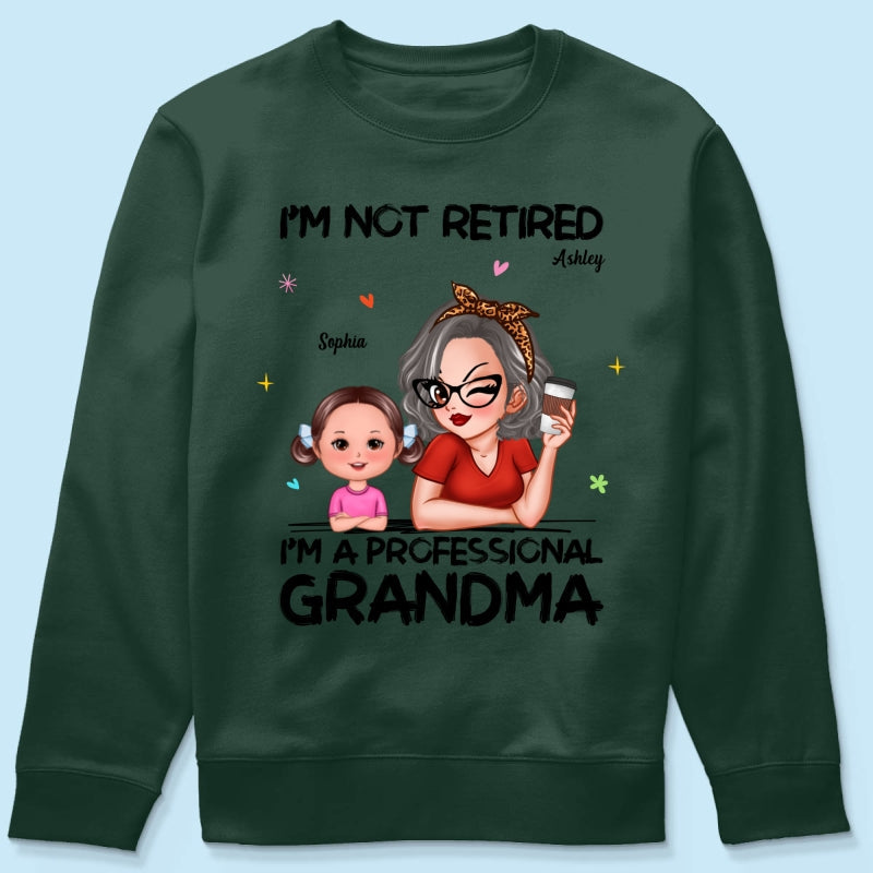 I'm Not Retired I'm A Professional Grandma - Personalized Shirt - Retirement Gift For Grandma