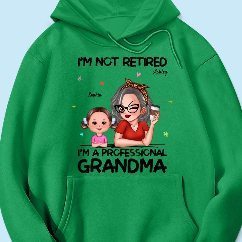 I'm Not Retired I'm A Professional Grandma - Personalized Shirt - Retirement Gift For Grandma