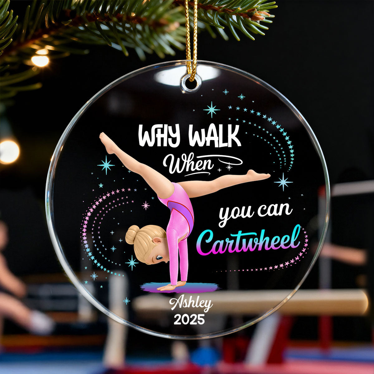 Why Walk When You Can Cartwheel Gymnastic Girl - Personalized Acrylic Ornament - Gymnast Gift For Daughter, Granddaughter
