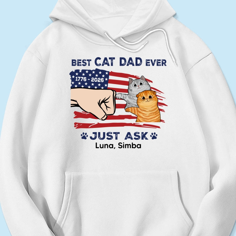 Best Cat Dad Ever Just Ask Nation Flag Theme - Personalized Shirt - Father's Day Gift For Cat Dad, Patriotic 4th Of July Gift, USA 250th Anniversary