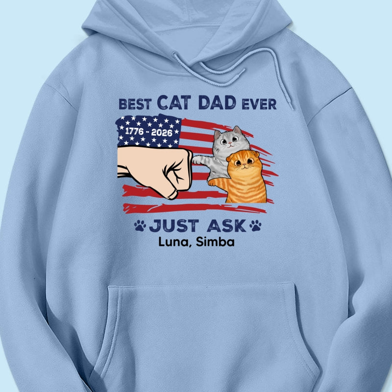 Best Cat Dad Ever Just Ask Nation Flag Theme - Personalized Shirt - Father's Day Gift For Cat Dad, Patriotic 4th Of July Gift, USA 250th Anniversary