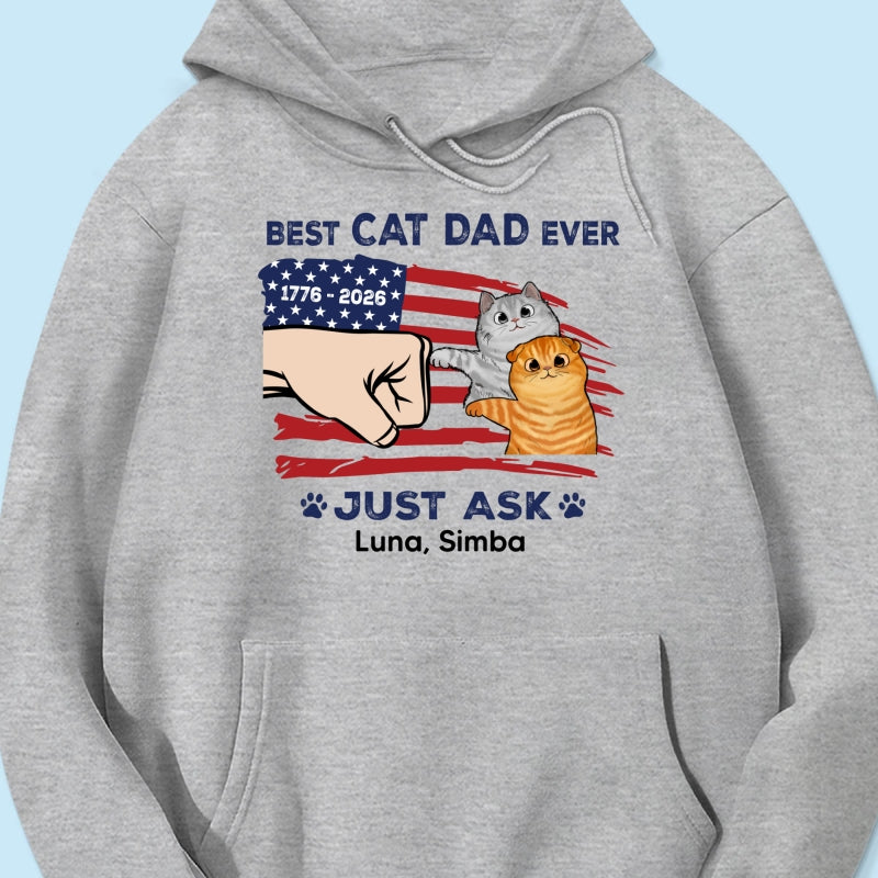 Best Cat Dad Ever Just Ask Nation Flag Theme - Personalized Shirt - Father's Day Gift For Cat Dad, Patriotic 4th Of July Gift, USA 250th Anniversary