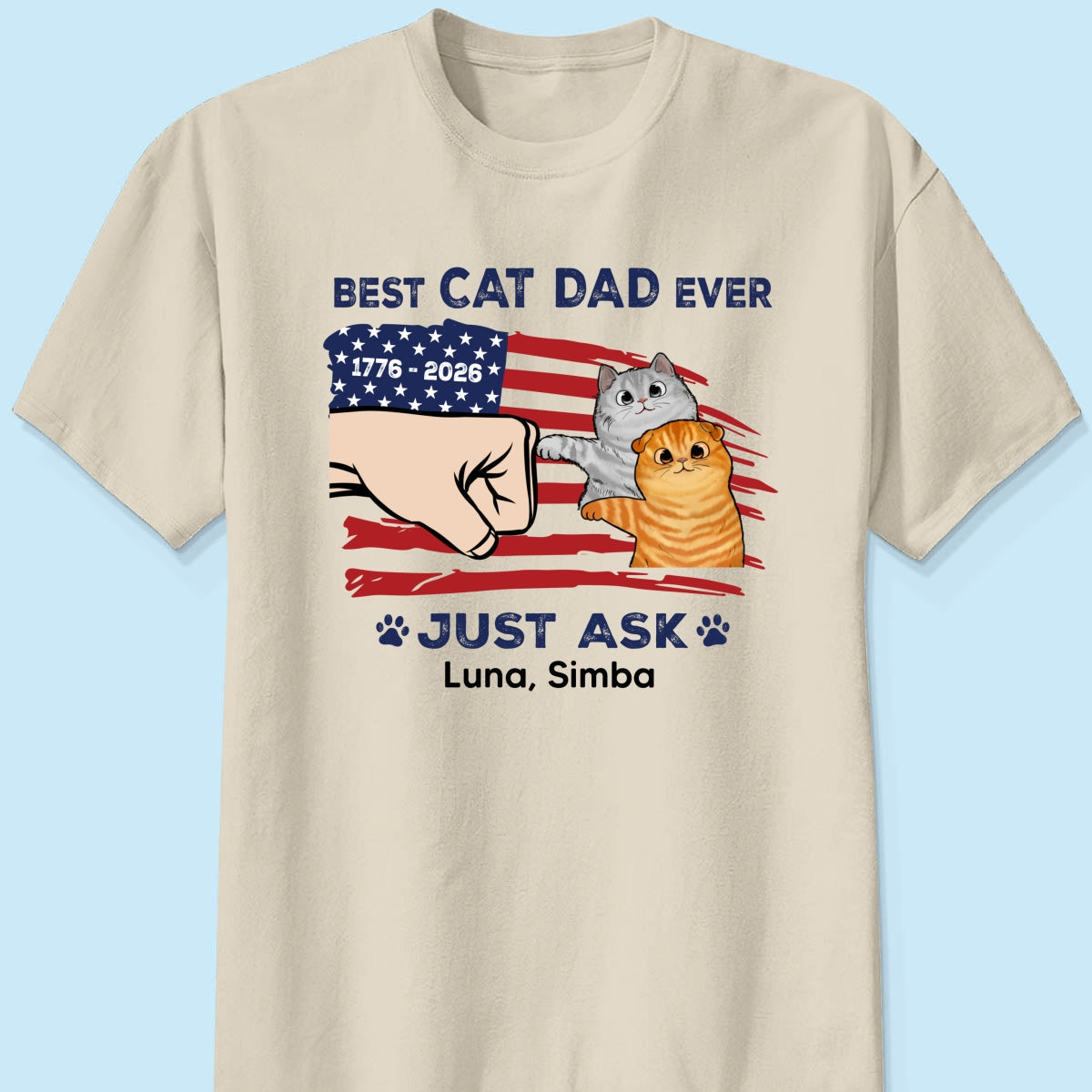 Best Cat Dad Ever Just Ask Nation Flag Theme - Personalized Shirt - Father's Day Gift For Cat Dad, Patriotic 4th Of July Gift, USA 250th Anniversary