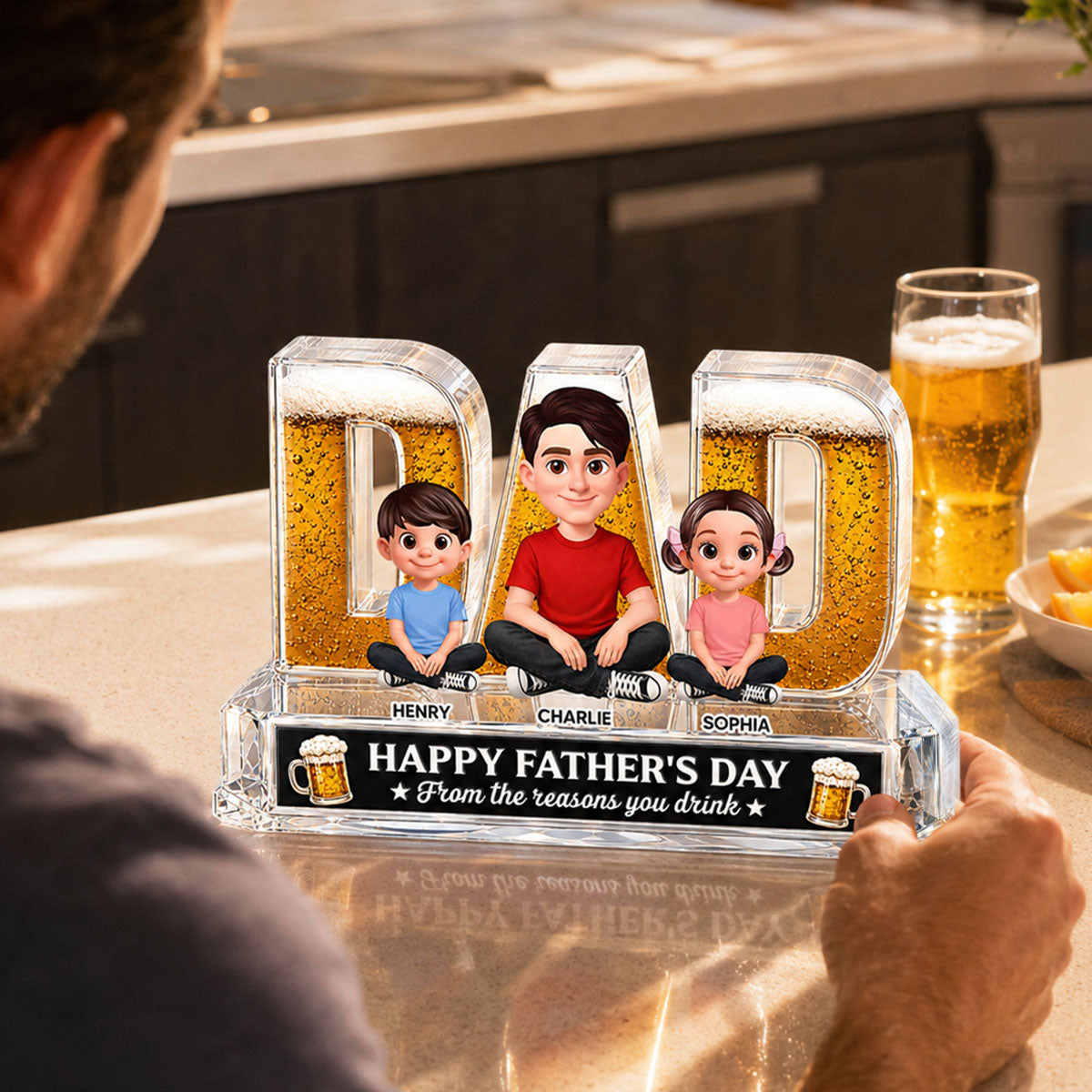 To Dad From The Reasons You Drink Dad Beer - Personalized Acrylic Block Plaque -  Gift For Husband, Dad, Beer Lovers