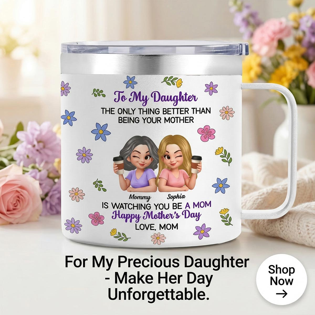 To My Daughter Floral 2D Flat - Personalized Tumbler With Handle - Heartfelt Mother's Day Gift For Daughter