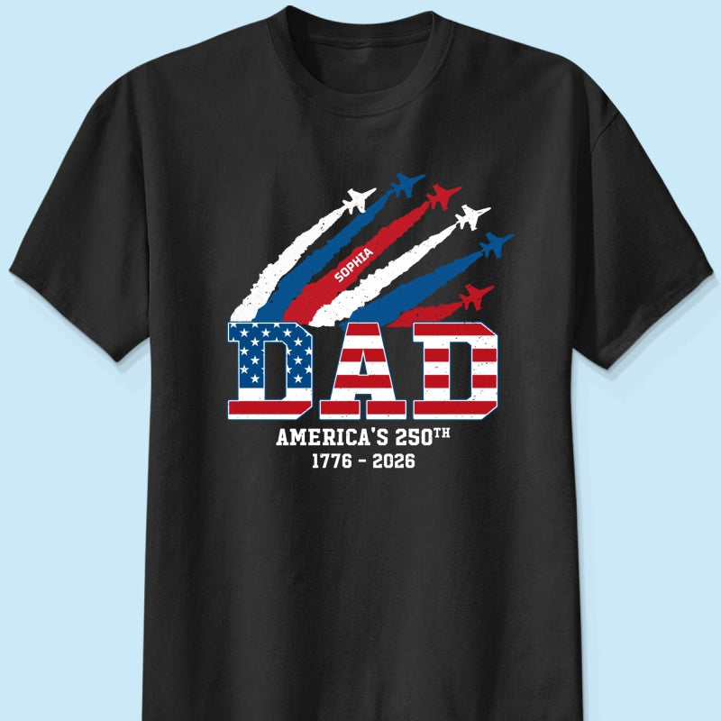 Proud Dad Nation Flag American 250th Anniversary - Personalized Shirt - Cool Father's Day Gift For Dad