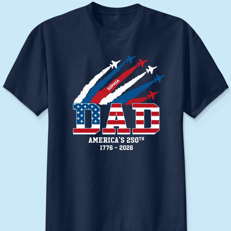 Proud Dad Nation Flag American 250th Anniversary - Personalized Shirt - Cool Father's Day Gift For Dad