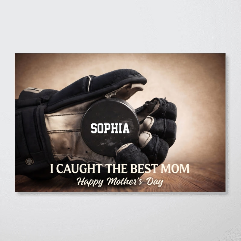 We Caught The Best Mom Hockey Mom - Personalized Poster - Mother's Day Gift For Hockey Mom, Gift For Wife