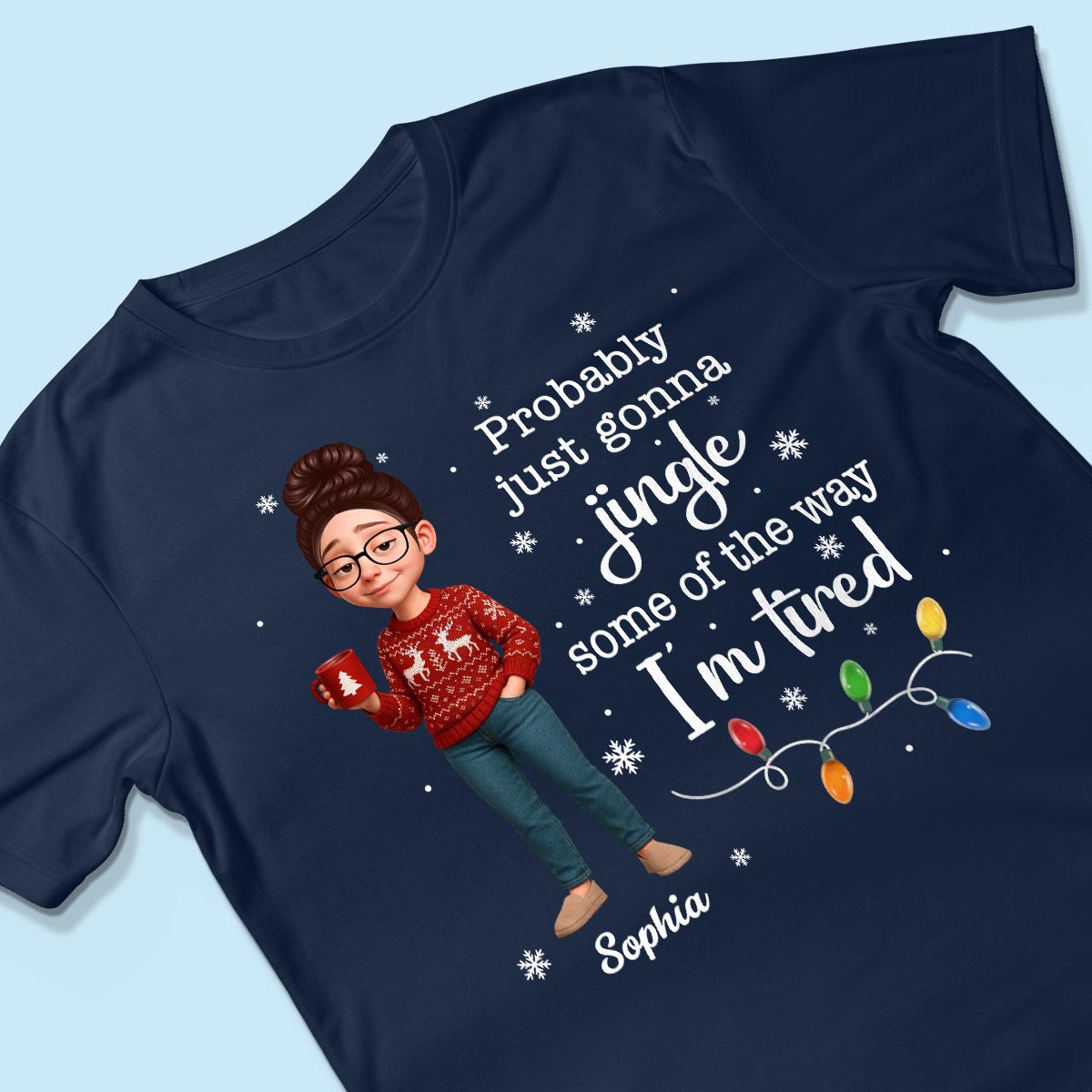 Christmas Jingle Song Probably Just Gonna Jingle Some Of The Way I'm Tired - Personalized Shirt - Funny Gift For Mom