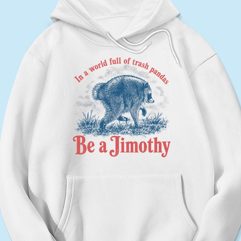 Be a Jimothy Viral Raccoon - Shirt - Trending 2026 Keep Sake