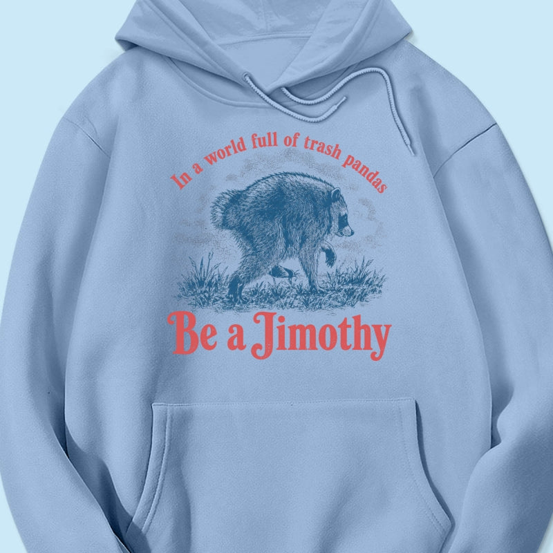 Be a Jimothy Viral Raccoon - Shirt - Trending 2026 Keep Sake