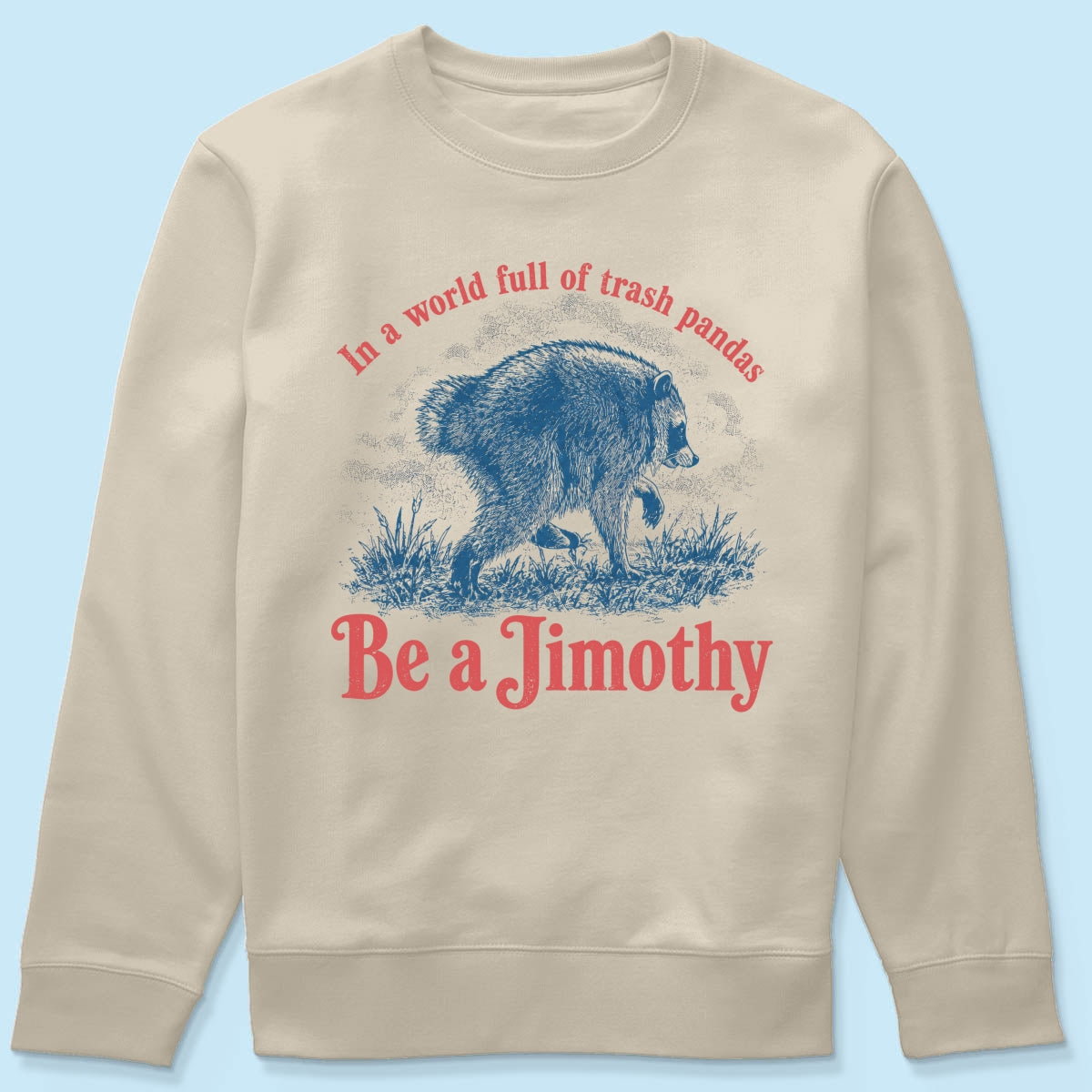Be a Jimothy Viral Raccoon - Shirt - Trending 2026 Keep Sake