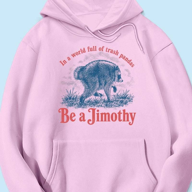 Be a Jimothy Viral Raccoon - Shirt - Trending 2026 Keep Sake