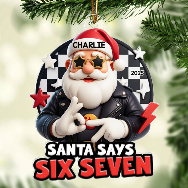 Santa Says Six Seven - Personalized Acrylic Ornament - Teen Slang Funny 67 Tree Decor, Funny Teen Grandkid Gift