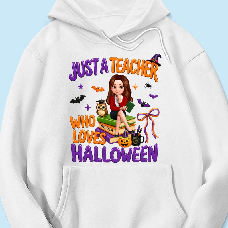 Just A Teacher Who Loves Halloween - Personalized Shirt - Gift For Teacher, Happy Halloween