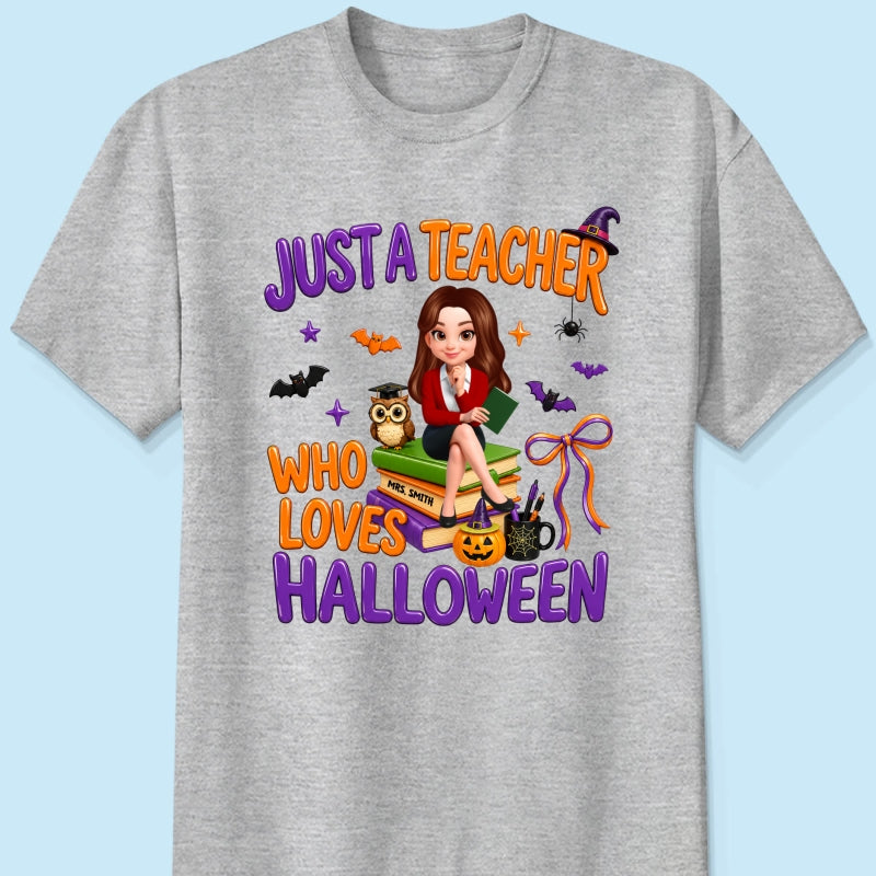 Just A Teacher Who Loves Halloween - Personalized Shirt - Gift For Teacher, Happy Halloween