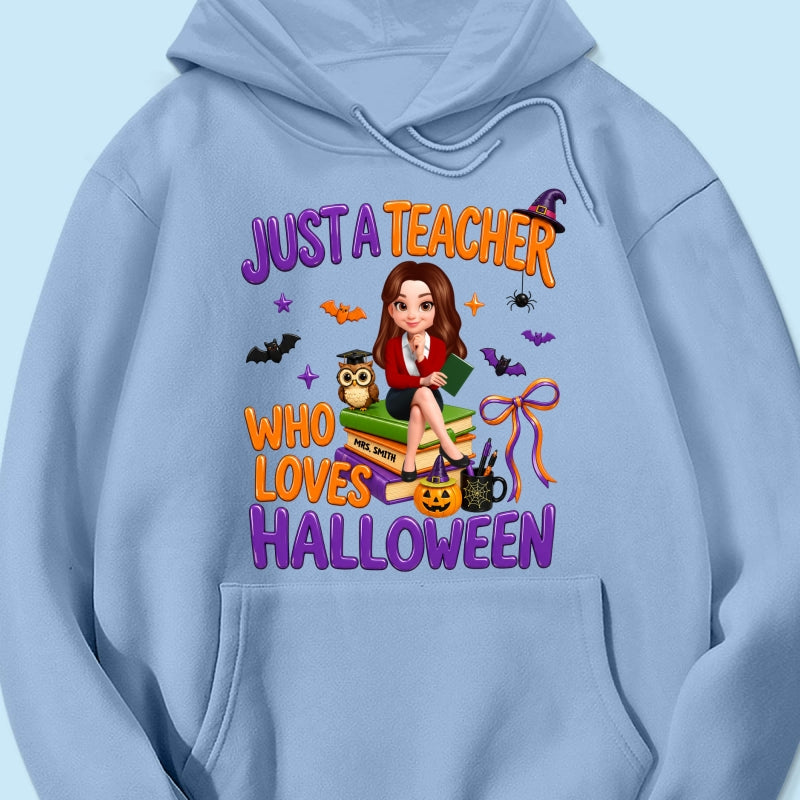 Just A Teacher Who Loves Halloween - Personalized Shirt - Gift For Teacher, Happy Halloween