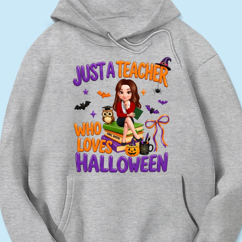 Just A Teacher Who Loves Halloween - Personalized Shirt - Gift For Teacher, Happy Halloween