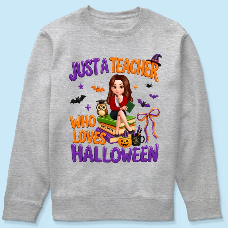Just A Teacher Who Loves Halloween - Personalized Shirt - Gift For Teacher, Happy Halloween
