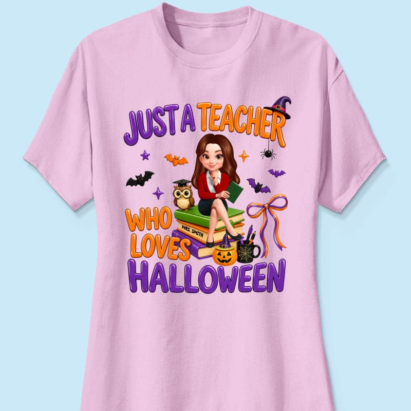 Just A Teacher Who Loves Halloween - Personalized Shirt - Gift For Teacher, Happy Halloween