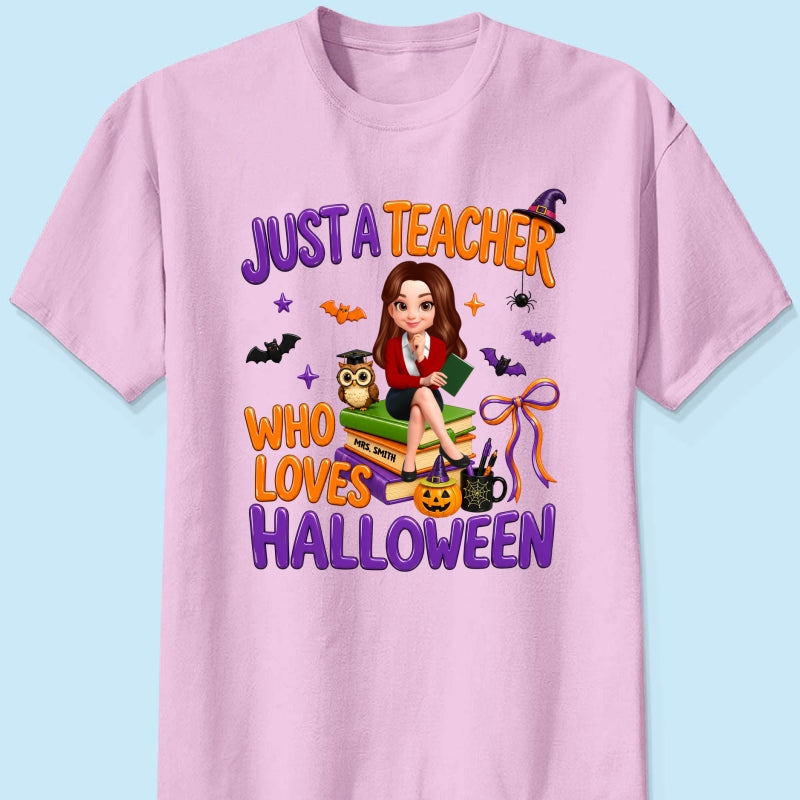 Just A Teacher Who Loves Halloween - Personalized Shirt - Gift For Teacher, Happy Halloween
