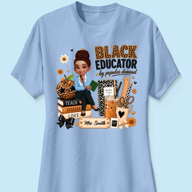 Black Educator by Popular Demand - Personalized Shirt - Back to School Gift for Teacher