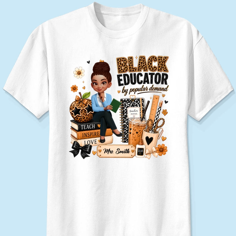 Black Educator by Popular Demand - Personalized Shirt - Back to School Gift for Teacher