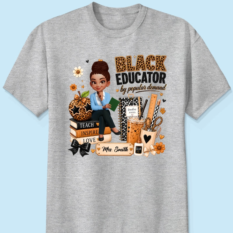 Black Educator by Popular Demand - Personalized Shirt - Back to School Gift for Teacher